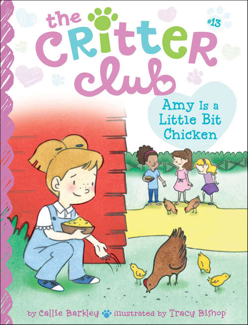 Book cover of Amy Is a Little Bit Chicken: Liz And The Sand Castle Contest; Marion Takes Charge; Amy Is A Little Bit Chicken; Ellie The Flower Girl; Liz's Night At The Museum; Marion And The Secret Letter; Amy On Park Patrol; Ellie Steps Up To The Plate; Liz And The Nosy Neighbor; Etc (The Critter Club: Bk. 13)