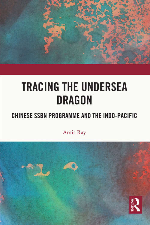 Tracing the Undersea Dragon: Chinese SSBN Programme and the Indo-Pacific