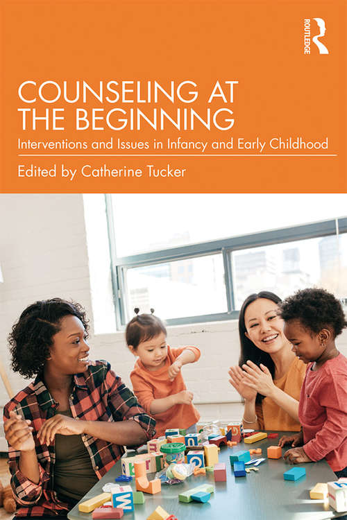 Book cover of Counseling at the Beginning: Interventions and Issues in Infancy and Early Childhood