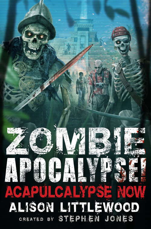 Zombie Apocalypse! Acapulcalypse Now (Zombie Apocalypse! Spinoff #3)