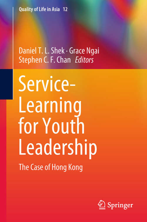 Service-Learning for Youth Leadership: The Case Of Hong Kong (Quality of Life in Asia #12)