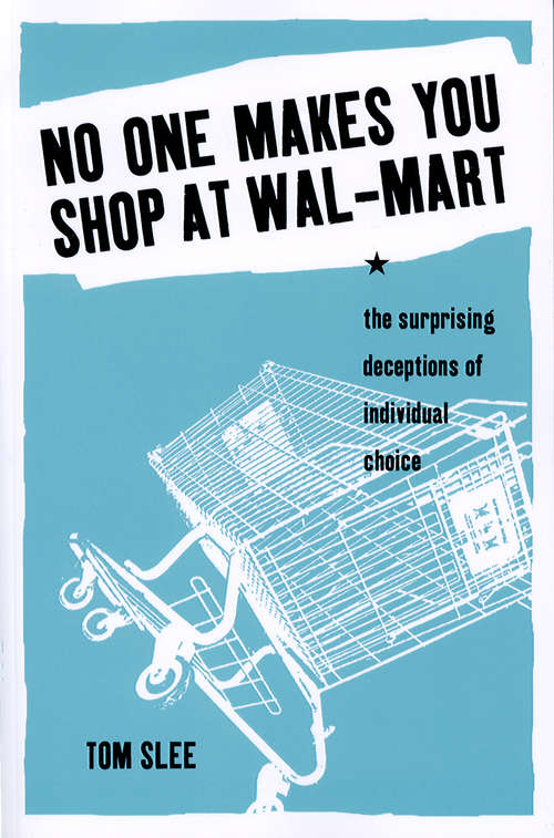 Book cover of No One Makes You Shop at Wal-Mart: The Surprising Deceptions of Individual Choice