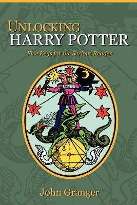 Book cover of Unlocking Harry Potter: Five Keys for the Serious Reader