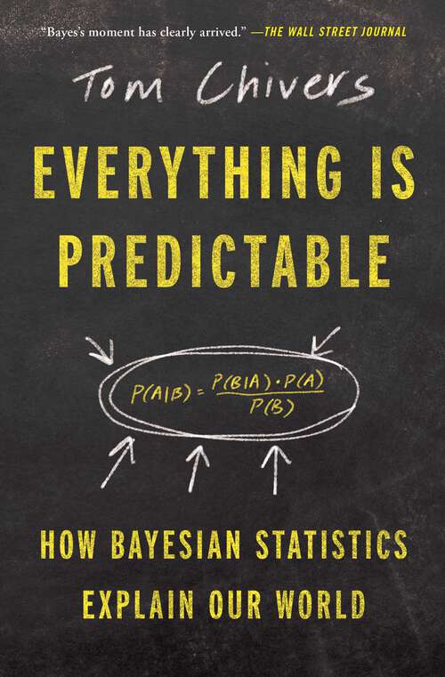 Book cover of Everything Is Predictable: How Bayesian Statistics Explain Our World