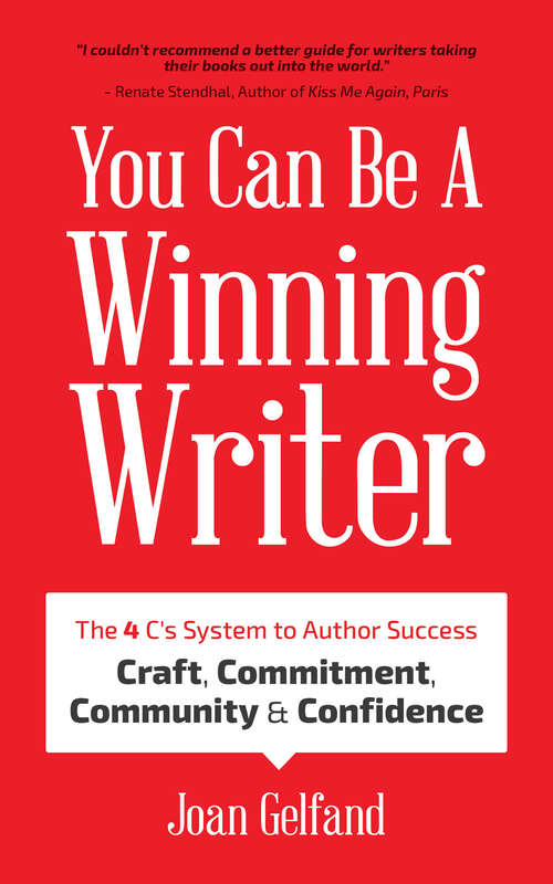 Book cover of You Can Be A Winning Writer: The 4 C's System to Author Success: Craft, Commitment, Community & Confidence