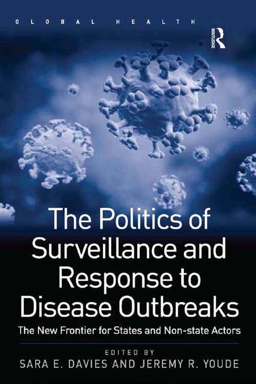 The Politics of Surveillance and Response to Disease Outbreaks: The New Frontier for States and Non-state Actors (Global Health)