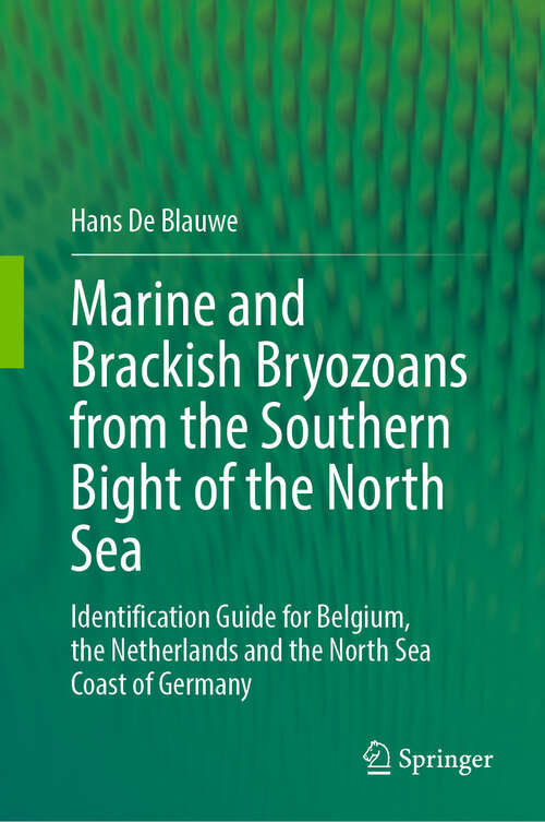 Book cover of Marine and Brackish Bryozoans from the Southern Bight of the North Sea: Identification Guide for Belgium, the Netherlands and the North Sea Coast of Germany