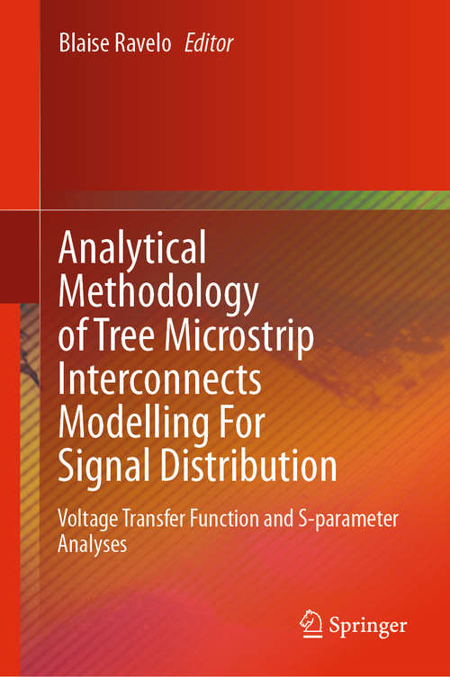 Book cover of Analytical Methodology of Tree Microstrip Interconnects Modelling For Signal Distribution: Voltage Transfer Function and S-parameter Analyses (1st ed. 2020)