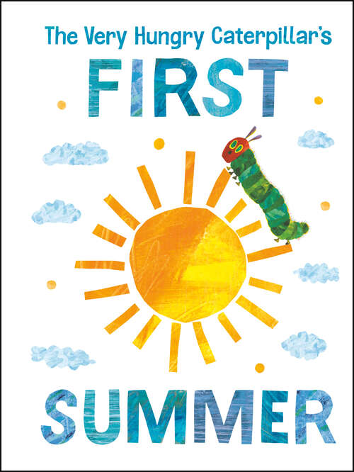Book cover of The Very Hungry Caterpillar's First Summer (The World of Eric Carle)