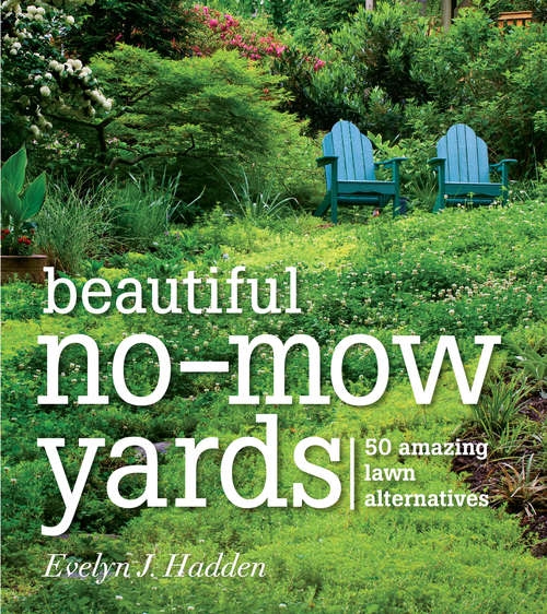 Book cover of Beautiful No-Mow Yards: 50 Amazing Lawn Alternatives