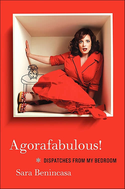Book cover of Agorafabulous!: Dispatches from My Bedroom