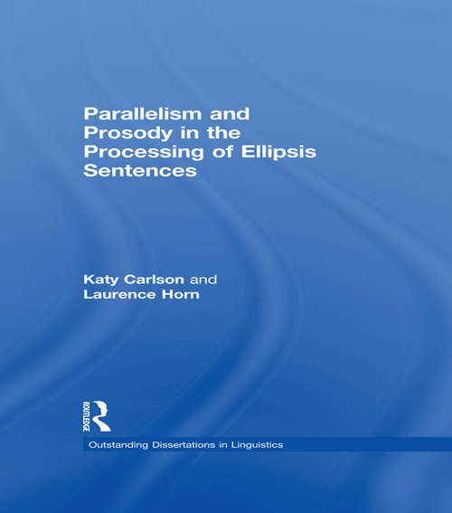 Parallelism and Prosody in the Processing of Ellipsis Sentences (Outstanding Dissertations in Linguistics)