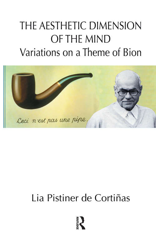 Book cover of The Aesthetic Dimension of the Mind: Variations on a Theme of Bion