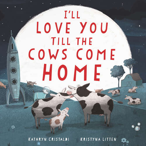 Book cover of I'll Love You Till the Cows Come Home