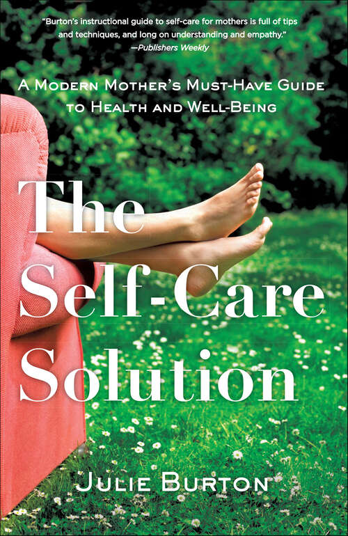 Book cover of The Self-Care Solution: A Modern Mother's Must-Have Guide to Health and Well-Being