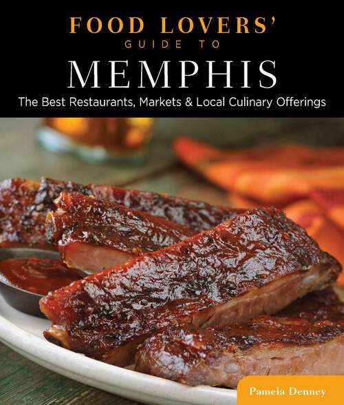 Book cover of Food Lovers' Guide to® Memphis: The Best Restaurants, Markets & Local Culinary Offerings (1st Edition) (Food Lovers' Series)