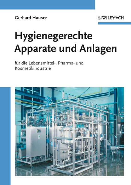 Book cover of Hygienegerechte Apparate und Anlagen: In der Lebensmittel-, Pharma- und Kosmetikindustrie