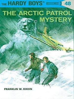Book cover of Hardy Boys 48: The Arctic Patrol Mystery