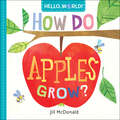 Hello, World! How Do Apples Grow? (Hello, World!)