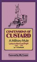 Confessions of Custard: A Military Mule, Letters to Merrie and Bright, 1929-1932