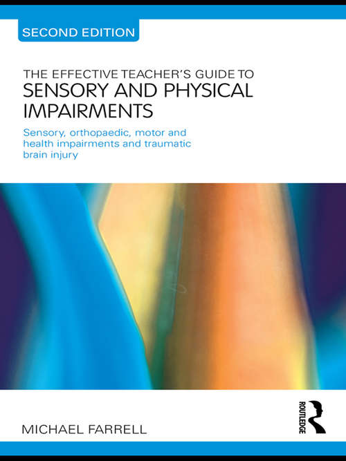 The Effective Teacher's Guide to Sensory and Physical Impairments