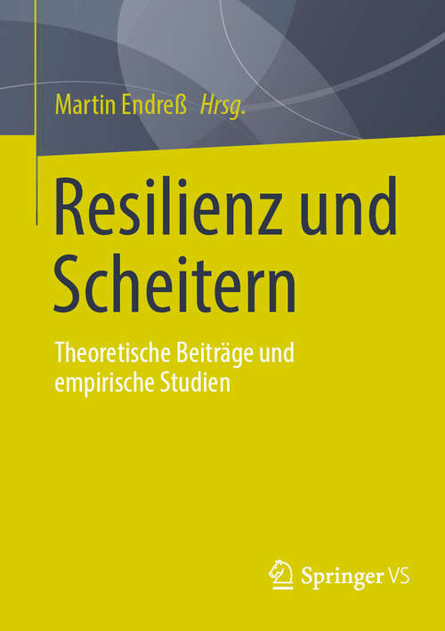 Book cover of Resilienz und Scheitern: Theoretische Beiträge und empirische Studien