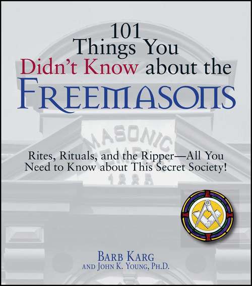 Book cover of 101 Things You Didn't Know About The Freemasons: Rites, Rituals, and the Ripper-All You Need to Know About This Secret Society!