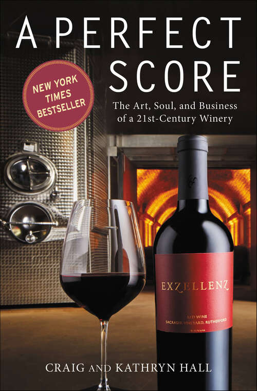 Book cover of A Perfect Score: The Art, Soul, and Business of a 21st-Century Winery