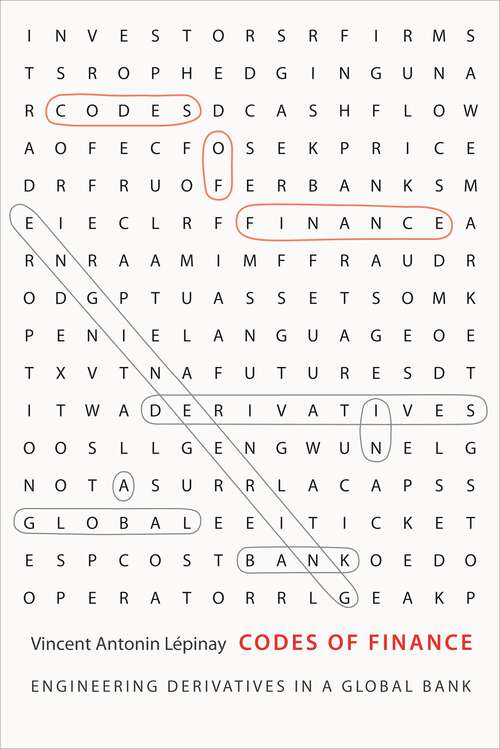 Book cover of Codes of Finance: Engineering Derivatives in a Global Bank