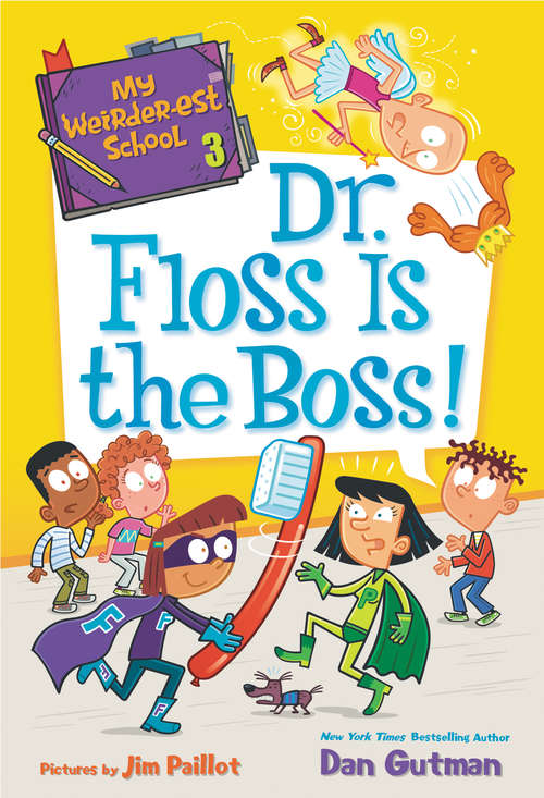 My Weirder-est School #3: Dr. Floss Is the Boss! (My Weirder-est School #3)