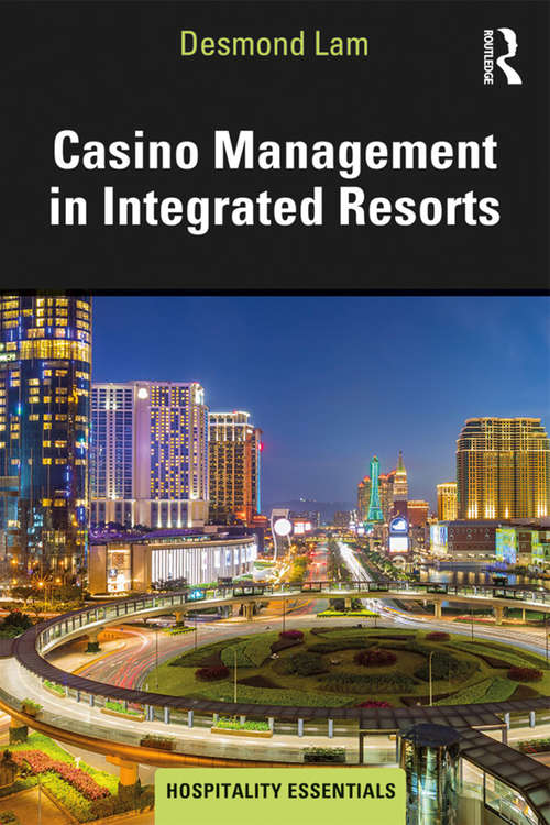Casino Management in Integrated Resorts (Hospitality Essentials Series)