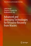 Advanced and Emerging Technologies for Resource Recovery from Wastes (Green Chemistry and Sustainable Technology)