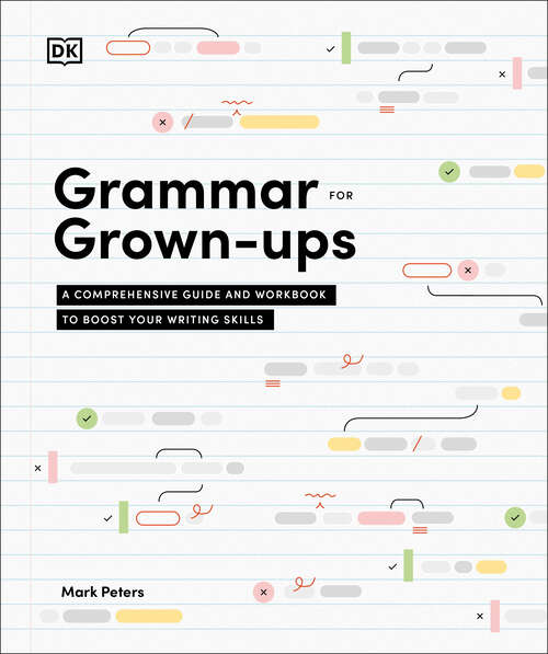 Book cover of Grammar for Grown-Ups: A Comprehensive Guide and Workbook to Boost Your Writing Skills
