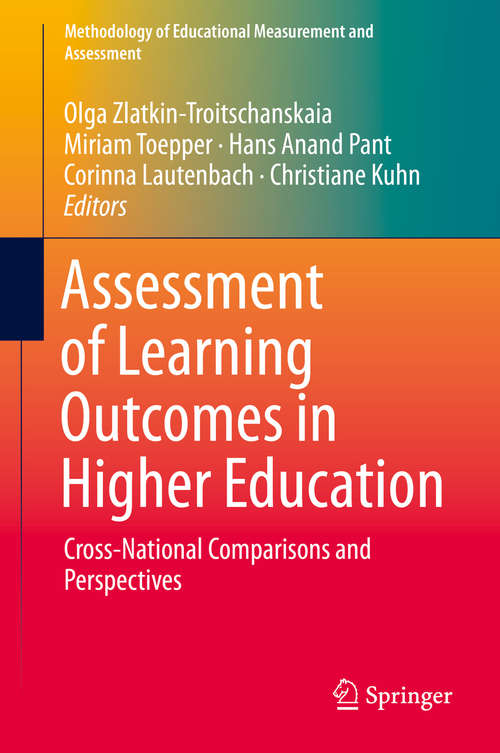 Assessment of Learning Outcomes in Higher Education: Cross-national Comparisons And Perspectives (Methodology of Educational Measurement and Assessment)