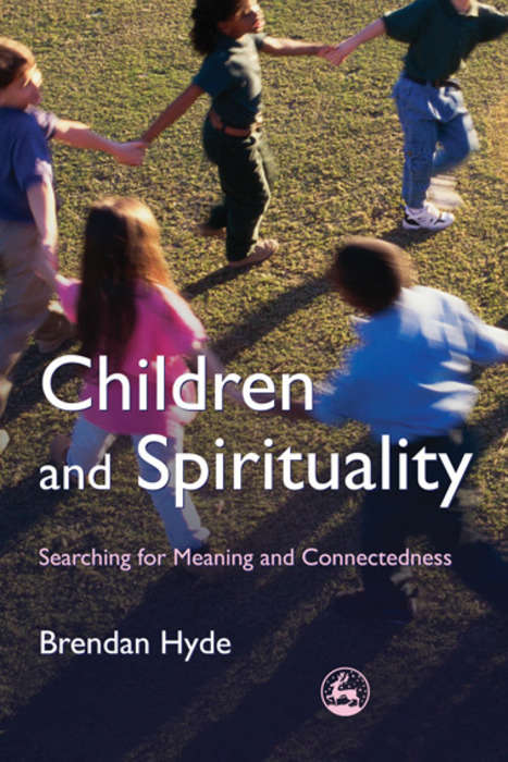 Book cover of Children and Spirituality: Searching for Meaning and Connectedness