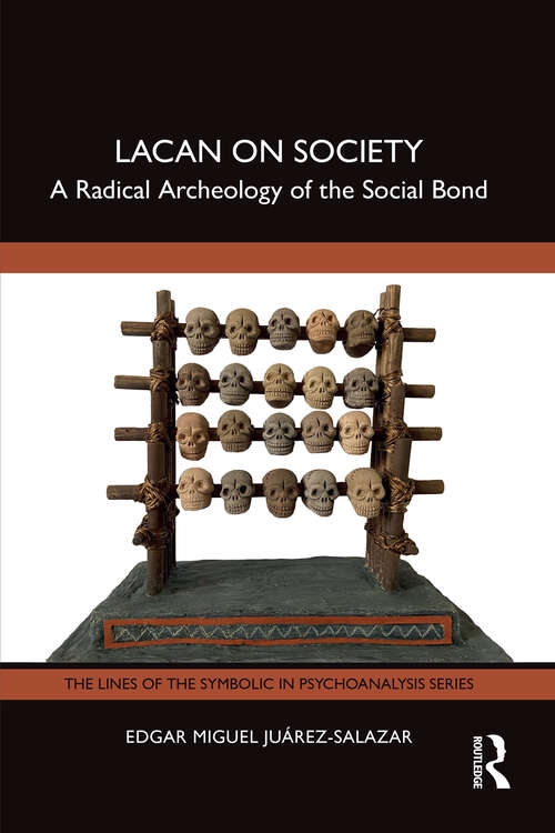 Book cover of Lacan on Society: A Radical Archeology of the Social Bond (1) (The Lines of the Symbolic in Psychoanalysis Series)
