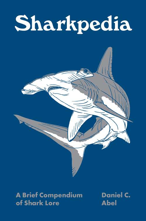Book cover of Sharkpedia: A Brief Compendium of Shark Lore (Pedia Bks. #13)