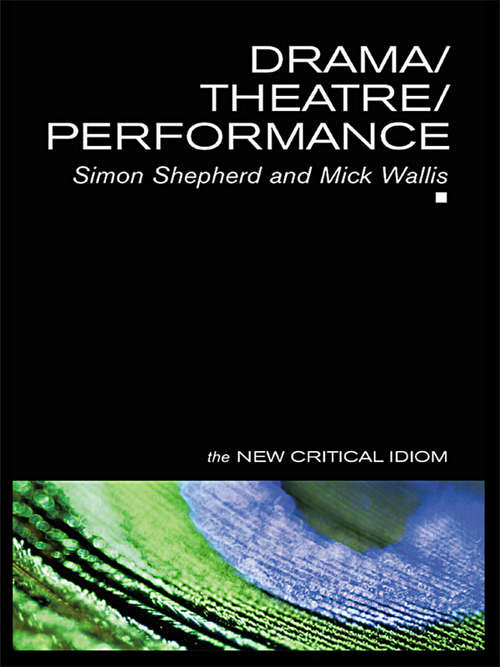 Drama/Theatre/Performance (The New Critical Idiom)