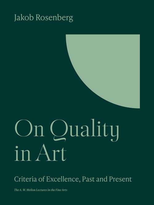 Book cover of On Quality in Art: Criteria of Excellence, Past and Present (The A. W. Mellon Lectures in the Fine Arts #13)