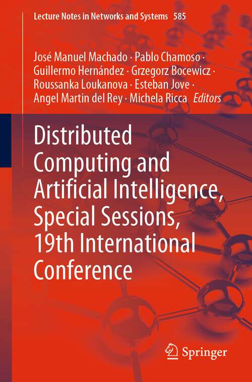 Book cover of Distributed Computing and Artificial Intelligence, Special Sessions, 19th International Conference (1st ed. 2023) (Lecture Notes in Networks and Systems #585)