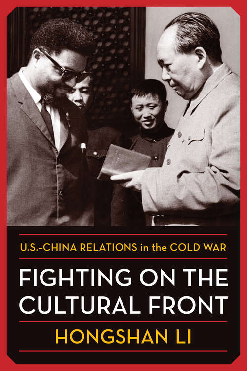 Book cover of Fighting on the Cultural Front: U.S.-China Relations in the Cold War (A Nancy Bernkopf Tucker and Warren I. Cohen Book on American–East Asian Relations)