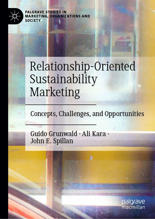 Book cover of Relationship-Oriented Sustainability Marketing: Concepts, Challenges, and Opportunities (Palgrave Studies in Marketing, Organizations and Society)