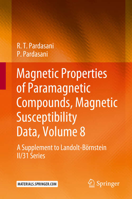 Book cover of Magnetic Properties of Paramagnetic Compounds, Magnetic Susceptibility Data, Volume 8: A Supplement to Landolt-Börnstein II/31 Series (1st ed. 2023)