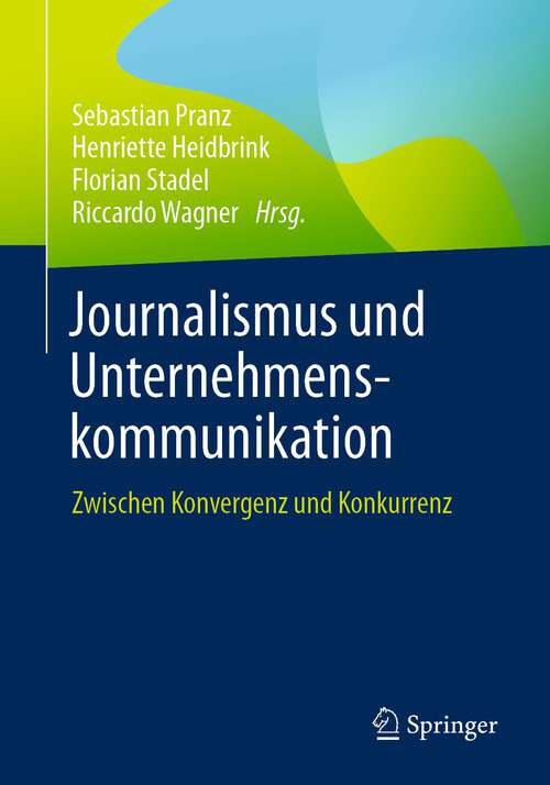 Book cover of Journalismus und Unternehmenskommunikation: Zwischen Konvergenz und Konkurrenz (1. Aufl. 2022)
