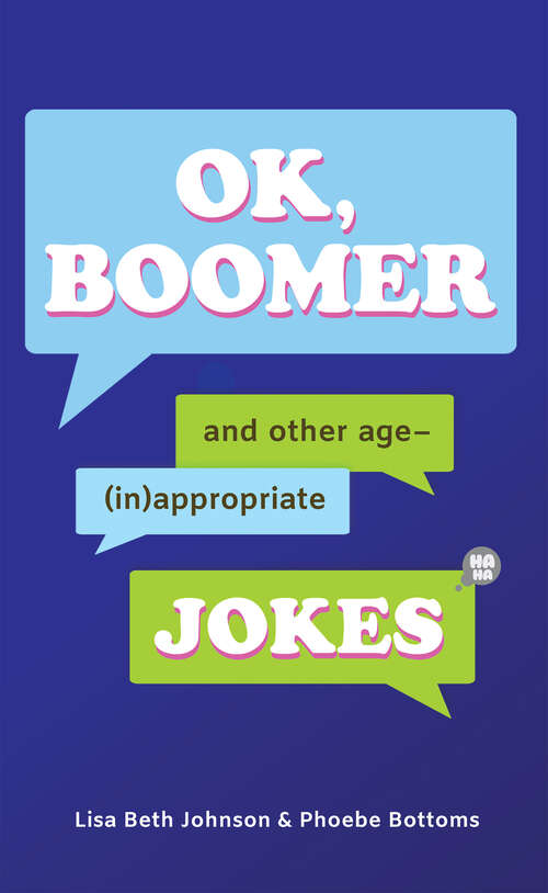 OK, Boomer: And Other Age-(In)appropriate Jokes