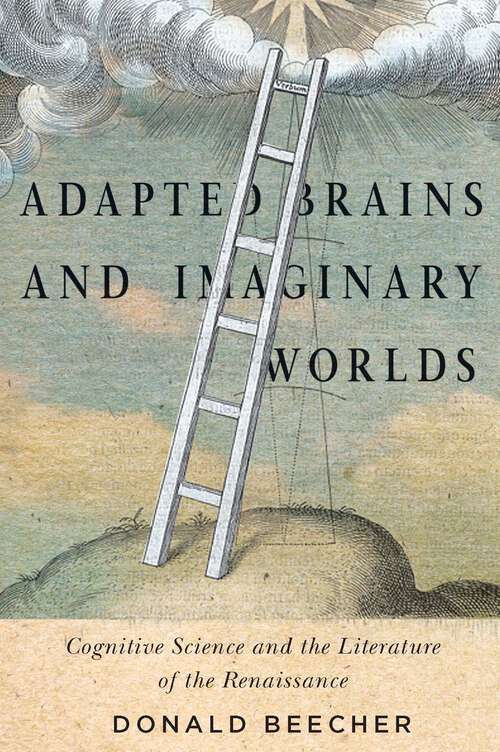 Book cover of Adapted Brains and Imaginary Worlds: Cognitive Science and the Literature of the Renaissance
