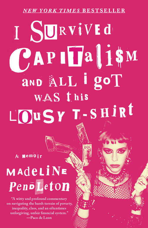 Book cover of I Survived Capitalism and All I Got Was This Lousy T-Shirt: Everything I Wish I Never Had to Learn About Money