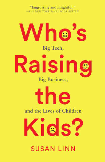 Book cover of Who’s Raising the Kids?: Big Tech, Big Business, and the Lives of Children