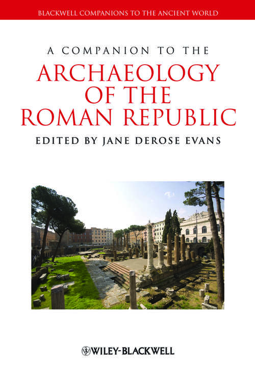 Book cover of A Companion to the Archaeology of the Roman Republic