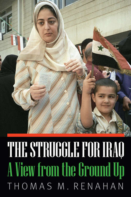 Book cover of The Struggle for Iraq: A View from the Ground Up